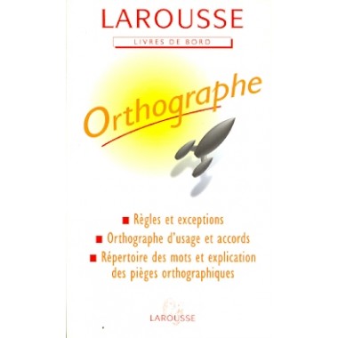 ORTHOGRAPHE (LAROUSSE)