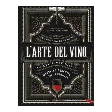 L'arte del vino. La guida...